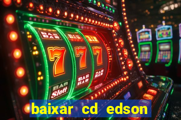 baixar cd edson gomes as 50 melhores